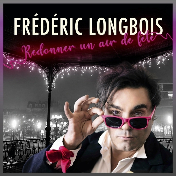 Frédéric Longbois-Redonner un air de fête 2022